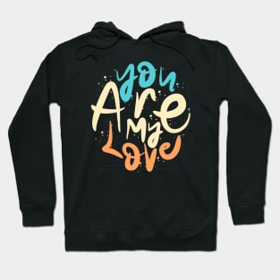 You Are My Love Hoodie